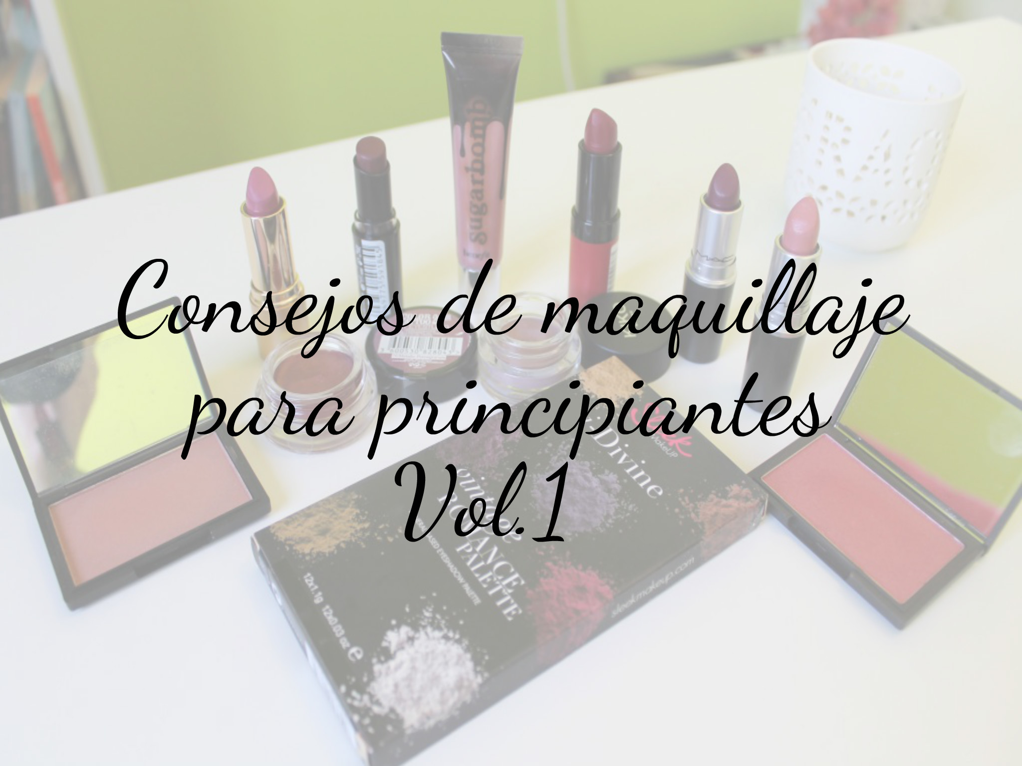 Consejos de maquillaje para principiantes Vol. I - El Rincón de Rachel Consejos de maquillaje para principiantes Vol. I - El Rincón de Rachel